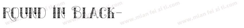 Round In Black字体转换